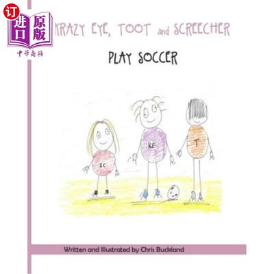 海外直订Krazy Eye, Toot and Screecher Play Soccer: A Krazy Eye Story 疯狂的眼睛，Toot和Screecher踢足球:一个疯狂的眼