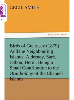海外直订Birds of Guernsey (1879) and the Neighbouring Islands: Alderney, Sark, Jethou, H