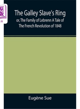 海外直订The Galley Slave's Ring; or, The Family of Lebrenn A Tale of The French Revoluti 船上奴隶的戒指;或者，《莱