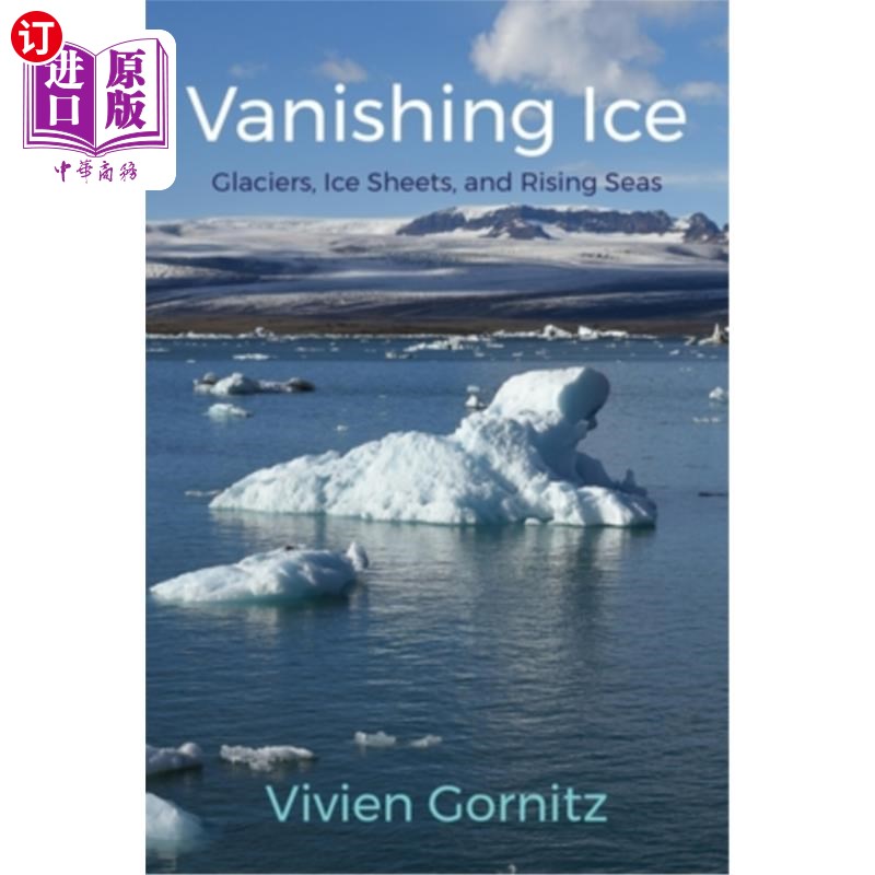 海外直订Vanishing Ice: Glaciers, Ice Sheets, and Rising Seas 消失的冰:冰川、冰原和海平面上升