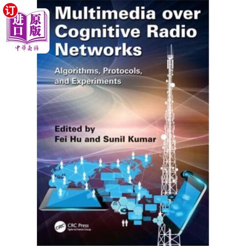 海外直订Multimedia Over Cognitive Radio Networks: Algorithms, Protocols, and Experiments 认知无线电多媒体:算法