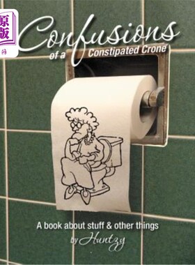 海外直订Confusions Of A Constipated Crone: A book about stuff & other things. 便秘老太婆的困惑：一本关于东西和其他