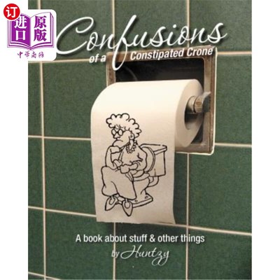 海外直订Confusions Of A Constipated Crone: A book about stuff & other things. 便秘老太婆的困惑：一本关于东西和其他