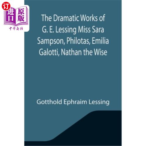 海外直订The Dramatic Works of G. E. Lessing Miss Sara Sampson, Philotas, Emilia Galotti, 莱辛的戏剧作品莎拉·桑普森