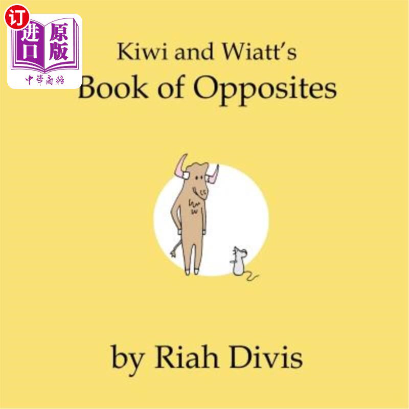 海外直订Kiwi and Wiatt's Book of Opposites 猕猴桃和维特的对立之书