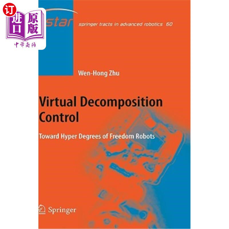 海外直订Virtual Decomposition Control: Toward Hyper Degrees of Freedom Robots 虚拟分解控制:面向超自由度机器人