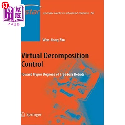 海外直订Virtual Decomposition Control: Toward Hyper Degrees of Freedom Robots 虚拟分解控制:面向超自由度机器人