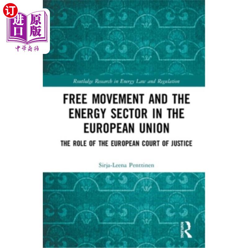 海外直订Free Movement and the Energy Sector in the European Union: The Role of the Europ 自由流动与欧洲联盟的能源部