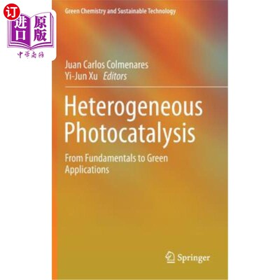 海外直订Heterogeneous Photocatalysis: From Fundamentals to Green Applications 多相光催化：从基础到绿色应用