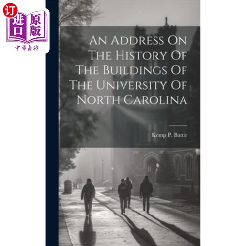 海外直订An Address On The History Of The Buildings Of The University Of North Carolina 关于北卡罗来纳大学建筑历史的