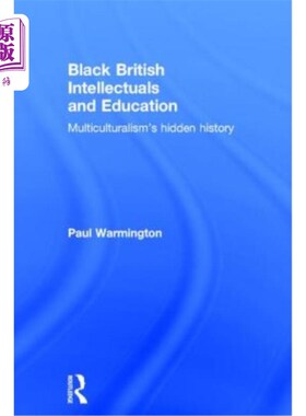 海外直订Black British Intellectuals and Education: Multiculturalism's Hidden History 英国黑人知识分子与教育:多元文