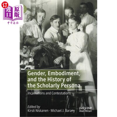 海外直订Gender, Embodiment, and the History of the Scholarly Persona: Incarnations and C 性别、化身与学者角色的历史