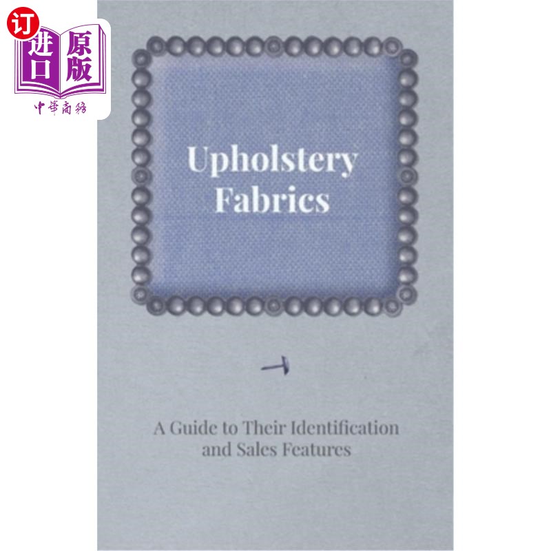 海外直订Upholstery Fabrics - A Guide to their Identification and Sales Features 室内装饰织物-其识别和销售特征指南