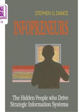 海外直订Infopreneurs: The Hidden People Who Drive Strategic Information Systems 信息企业家：驱动战略信息系统的隐藏者