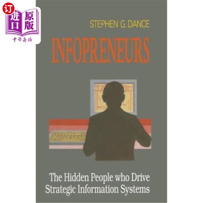 海外直订Infopreneurs: The Hidden People Who Drive Strategic Information Systems 信息企业家：驱动战略信息系统的隐藏者