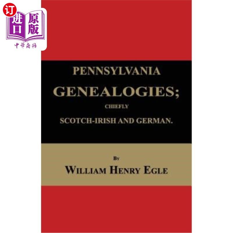 海外直订Pennsylvania Genealogies; Chiefly Scotch-Irish and German 宾夕法尼亚家谱;主要是苏格兰-爱尔兰和德国