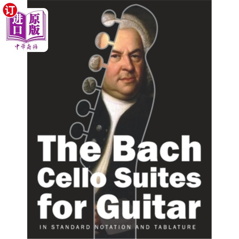 海外直订The Bach Cello Suites for Guitar: In Standard Notation and Tablature 巴赫吉他大提琴组曲：标准记谱法和小谱法