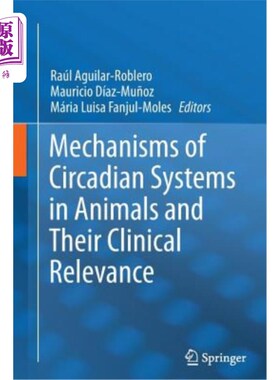 海外直订医药图书Mechanisms of Circadian Systems in Animals and Their Clinical Relevance 动物昼夜节律系统的机制及其