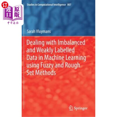 海外直订Dealing with Imbalanced and Weakly Labelled Data in Machine Learning Using Fuzzy 模糊粗糙集法处理机器学习中