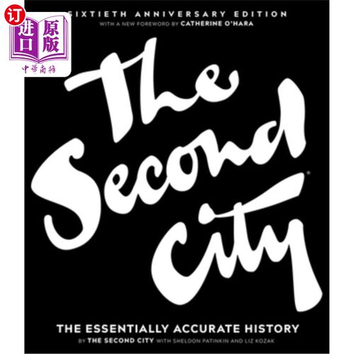 海外直订The Second City: The Essentially Accurate History 第二城:本质上准确的历史
