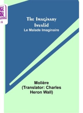 海外直订The Imaginary Invalid; Le Malade Imaginaire 假想的无效;想象中的病人