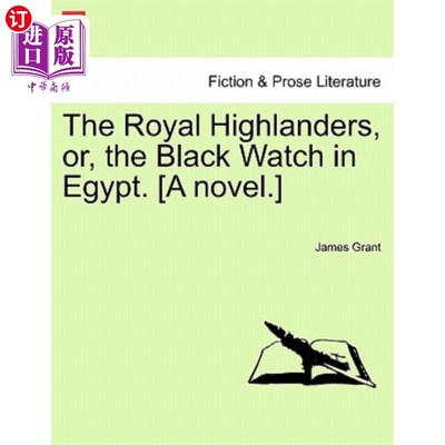 海外直订The Royal Highlanders, Or, the Black Watch in Egypt. [A Novel.] 皇家高地人，或者埃及的黑守夜人。(小说)