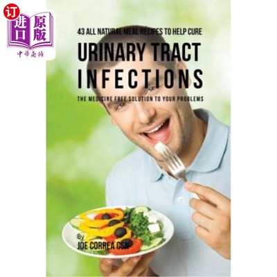 海外直订医药图书43 All Natural Meal Recipes to Help Cure Urinary Tract Infections: The Medicine  43个天然膳食食谱帮