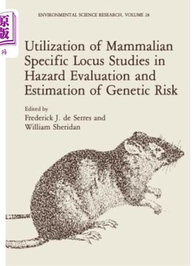 海外直订Utilization of Mammalian Specific Locus Studies in Hazard Evaluation and Estimat 哺乳动物特异性基因座研究在