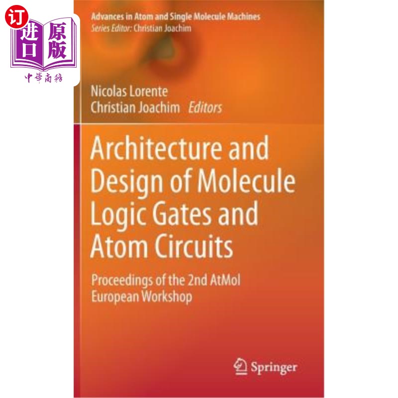 海外直订Architecture and Design of Molecule Logic Gates and Atom Circuits: Proceedings o 分子逻辑门和原子电路的结构