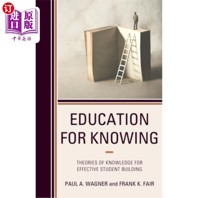 海外直订Education for Knowing: Theories of Knowledge for Effective Student Building 知识教育:有效培养学生的知识理论