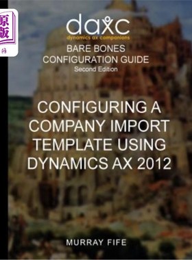 海外直订Configuring A Company Import Template Using Dynamics AX 2012 使用Dynamics AX 2012配置公司导入模板