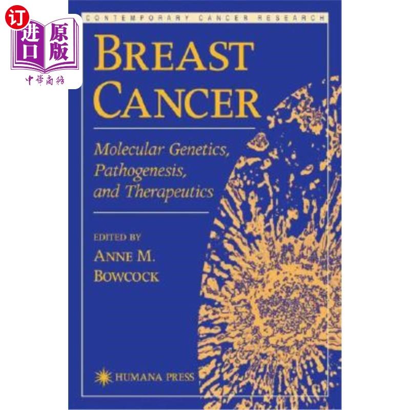 海外直订医药图书Breast Cancer: Molecular Genetics, Pathogenesis, and Therapeutics 乳腺癌:分子遗传学，发病机制和治疗