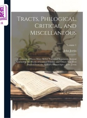 海外直订Tracts, Philogical, Critical, and Miscellaneous: Consisting of Pieces Many Befor 小册子，语言学，批评，和杂
