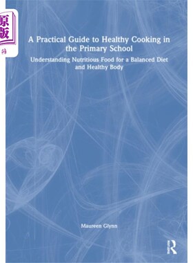 海外直订Practical Guide to Healthy Cooking in the Primar... 《小学健康烹饪实务指引》