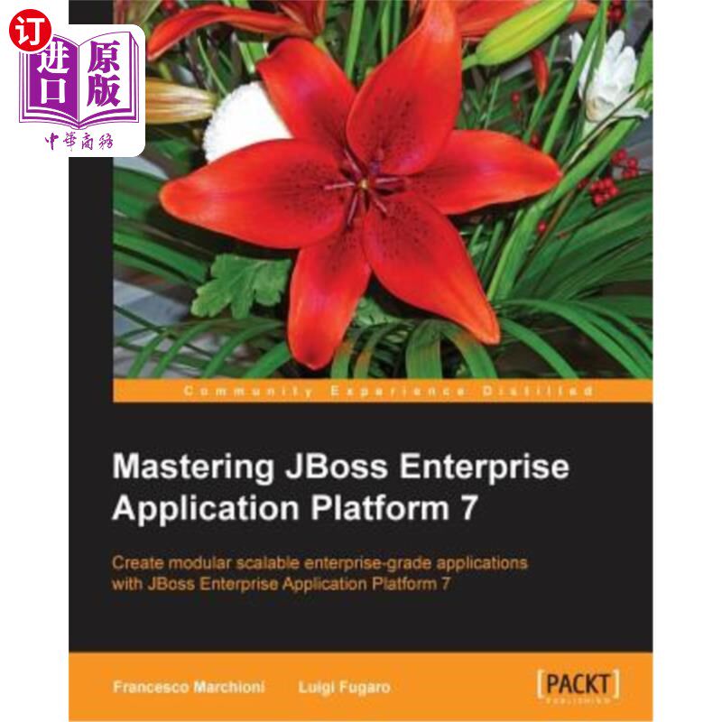 海外直订Mastering JBoss Enterprise Application Platform 7: Core details of the Enteprise 掌握JBoss企业应