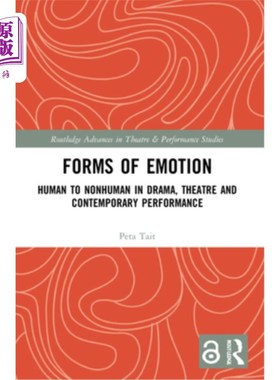 海外直订Forms of Emotion: Human to Nonhuman in Drama, Theatre and Contemporary Performan 情感的形式:戏剧、戏剧和当