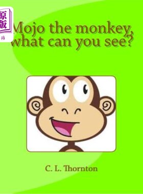 海外直订Mojo the monkey, what can you see?: A children's book that makes learning fun. 猴子Mojo，你能看到什么?一本