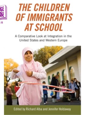 海外直订The Children of Immigrants at School: A Comparative Look at Integration in the U 学校里的移民子女:美国和西