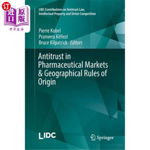海外直订医药图书Antitrust in Pharmaceutical Markets & Geographical Rules of Origin 药品市场的反垄断与原产地规则