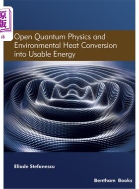 海外直订Open Quantum Physics and Environmental Heat Conversion into Usable Energy: Volum 开放量子物理和环境热能转换