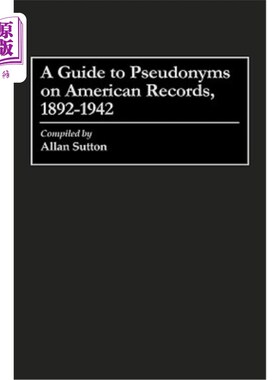 海外直订A Guide to Pseudonyms on American Recordings, 1892-1942 1892-1942年美国记录指南