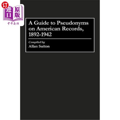 海外直订A Guide to Pseudonyms on American Recordings, 1892-1942 1892-1942年美国记录指南