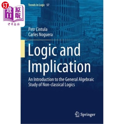 海外直订Logic and Implication: An Introduction to the General Algebraic Study of Non-Cla 逻辑与蕴涵:非经典逻辑的一