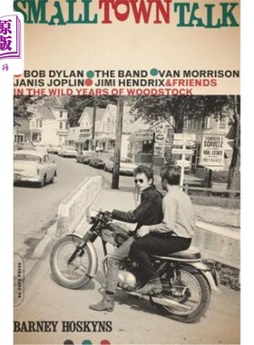 海外直订Small Town Talk: Bob Dylan, the Band, Van Morrison, Janis Joplin, Jimi Hendrix a 小镇谈话：鲍勃·迪伦、乐队