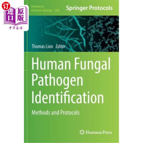 海外直订Human Fungal Pathogen Identification: Methods and Protocols 人类真菌病原体鉴定：方法和方案