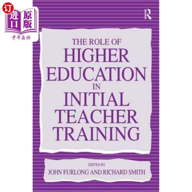 海外直订The Role of Higher Education in Initial Teacher Training 高等教育在初任教师培训中的作用