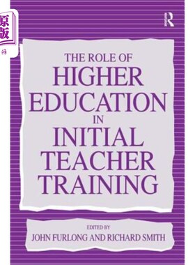 海外直订The Role of Higher Education in Initial Teacher Training 高等教育在初任教师培训中的作用