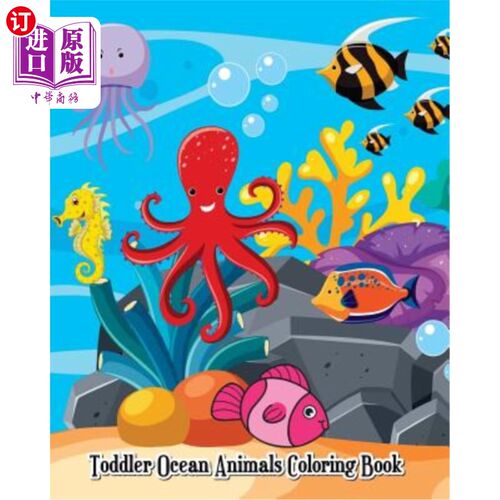 海外直订Toddler Ocean Animals Coloring Book: Wild Ocean Sea Animal Life Under the Sea Ac 幼童海洋动物彩绘书：海底野