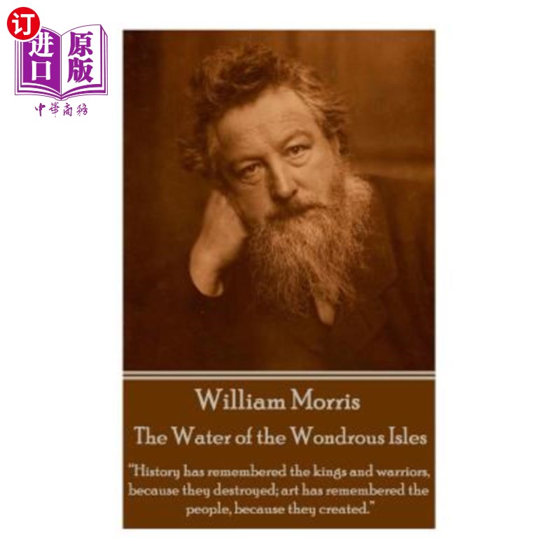 海外直订William Morris - The Water of the Wondrous Isles: History has remembered the kin 威廉·莫里斯——《奇岛之水