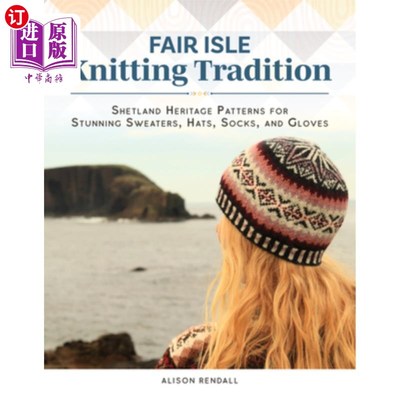 海外直订Fair Isle Knitting Tradition: Shetland Heritage Patterns for Stunning Sweaters,  费尔岛编织传统：设得兰遗产
